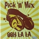 Pick 'N' Mix - Ooh La La